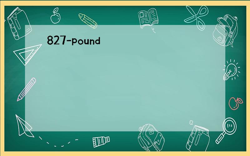 827-pound