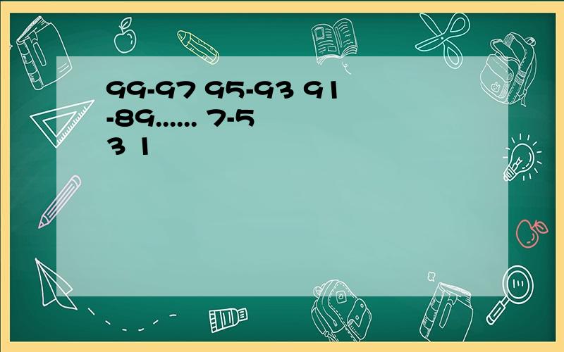 99-97 95-93 91-89...... 7-5 3 1