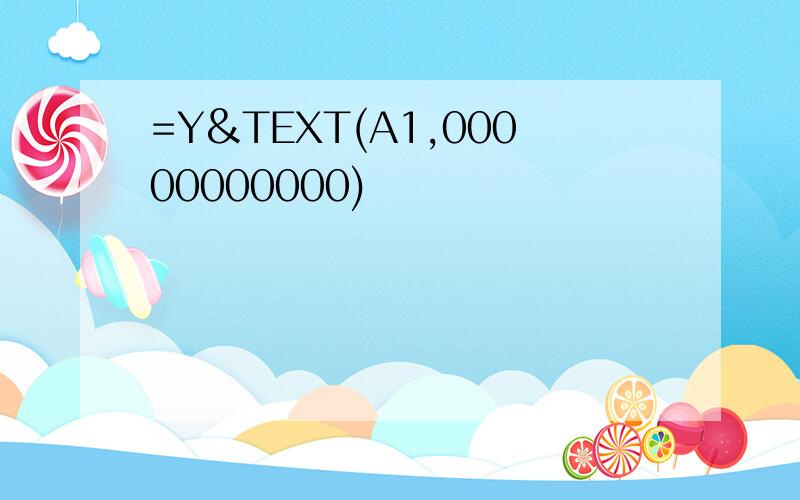 =Y&TEXT(A1,00000000000)