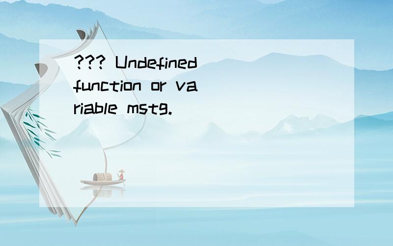 ??? Undefined function or variable mstg.