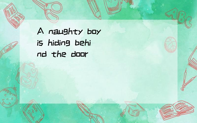 A naughty boy is hiding behind the door