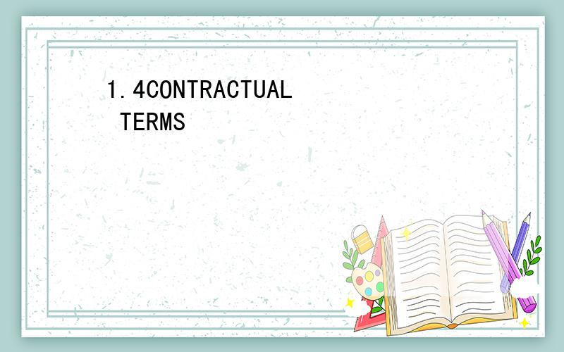 1.4CONTRACTUAL TERMS