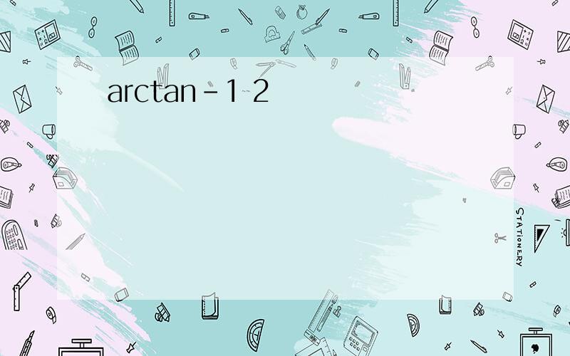 arctan-1 2