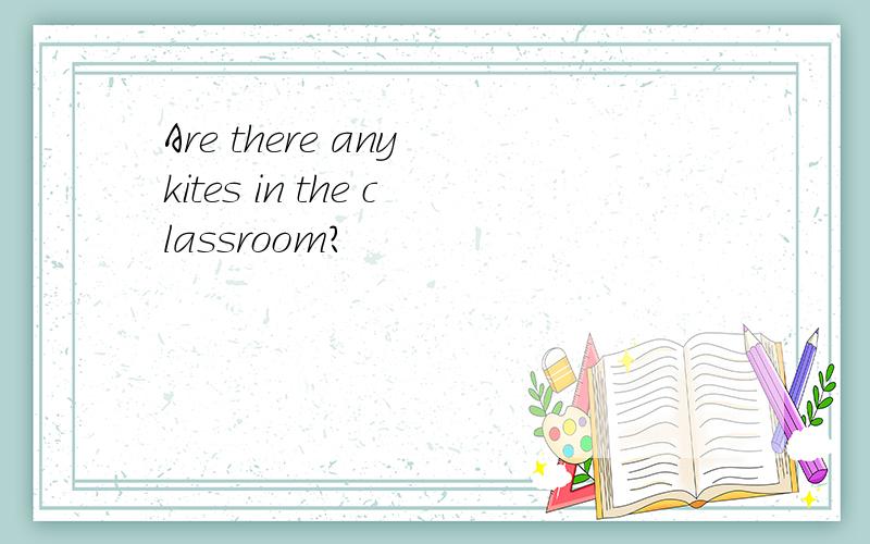 Are there any kites in the classroom?