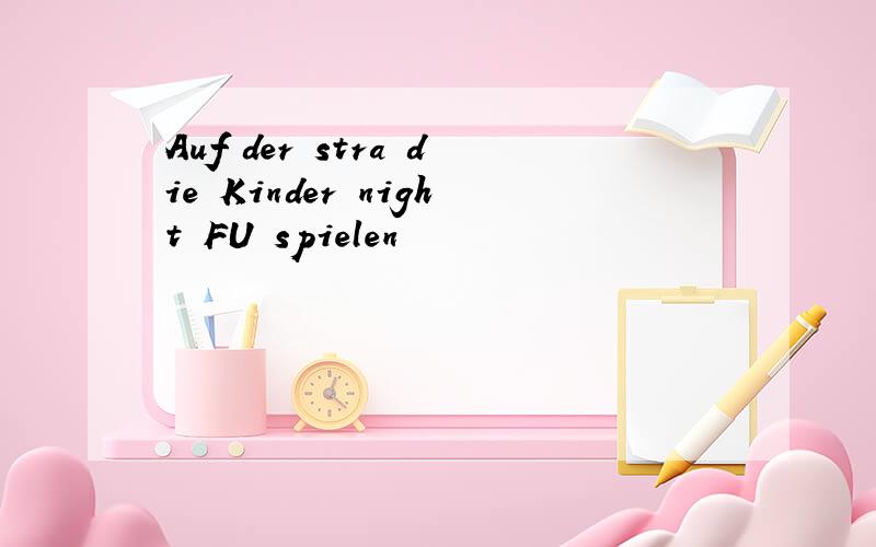 Auf der stra die Kinder night FU spielen