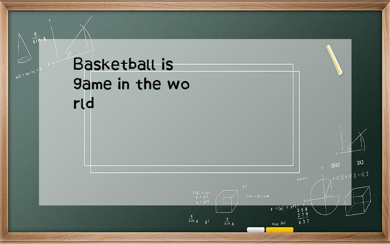 Basketball is game in the world