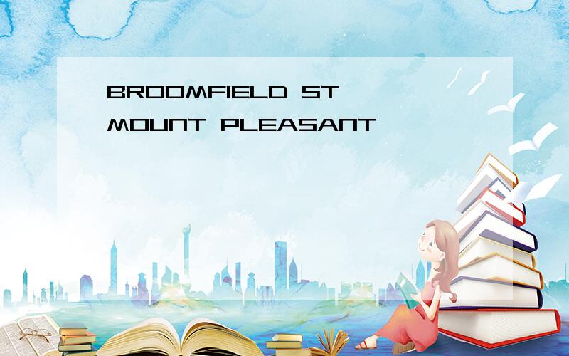 BROOMFIELD ST MOUNT PLEASANT