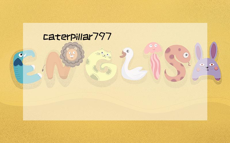 caterpillar797