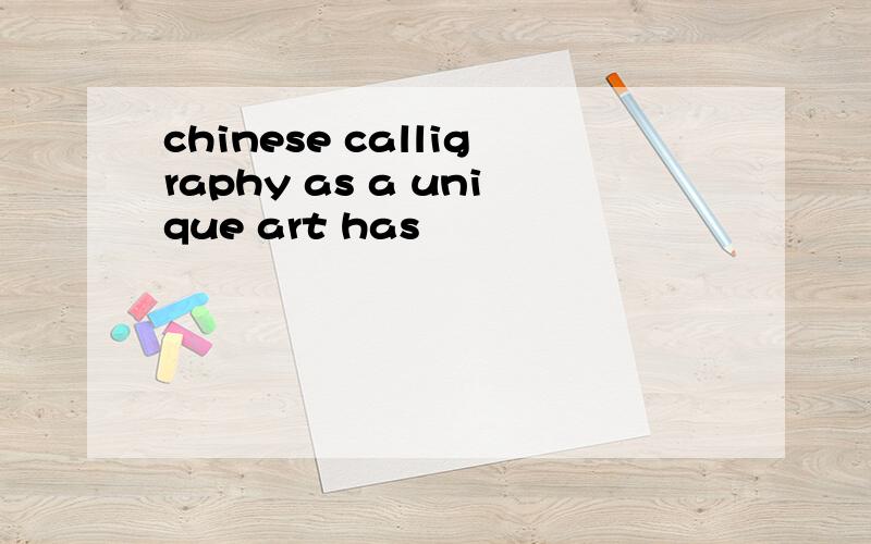 chinese calligraphy as a unique art has