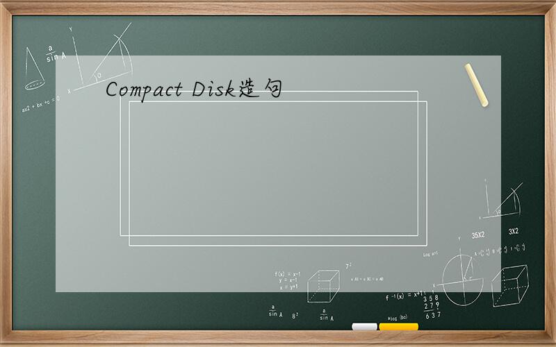 Compact Disk造句