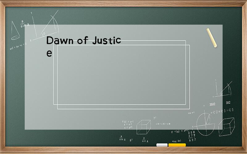 Dawn of Justice