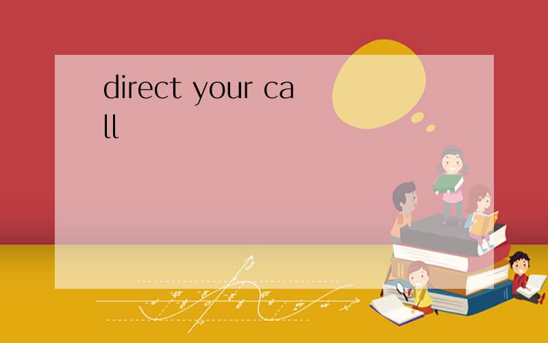 direct your call