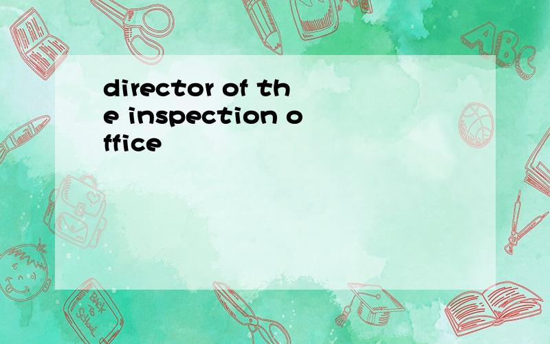 director of the inspection office