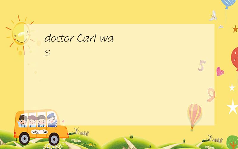 doctor Carl was