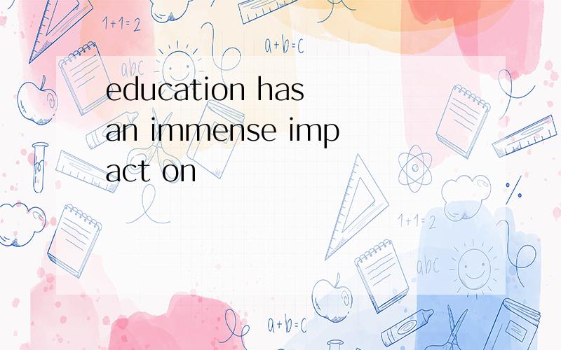 education has an immense impact on