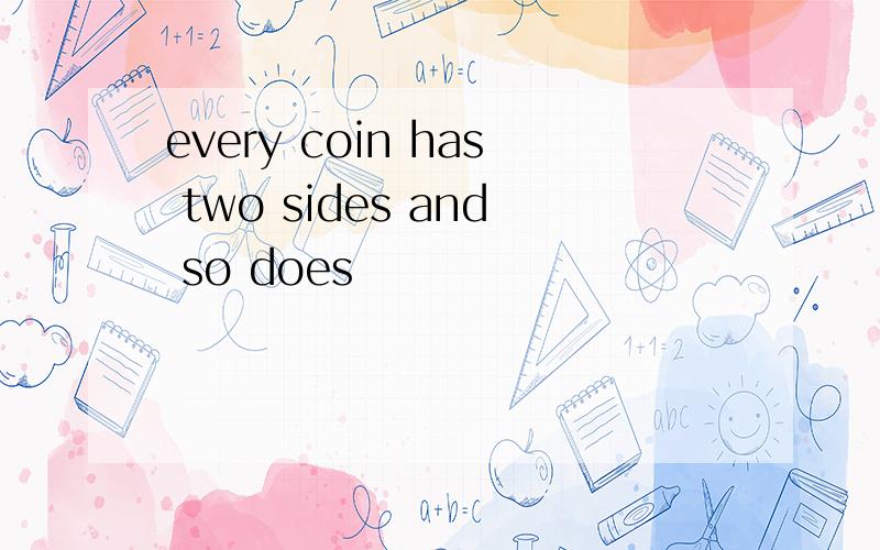 every coin has two sides and so does