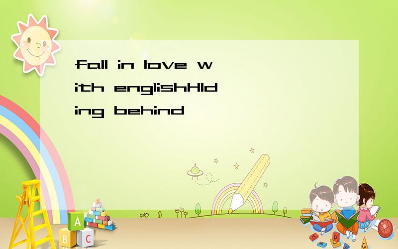 fall in love with englishHIding behind