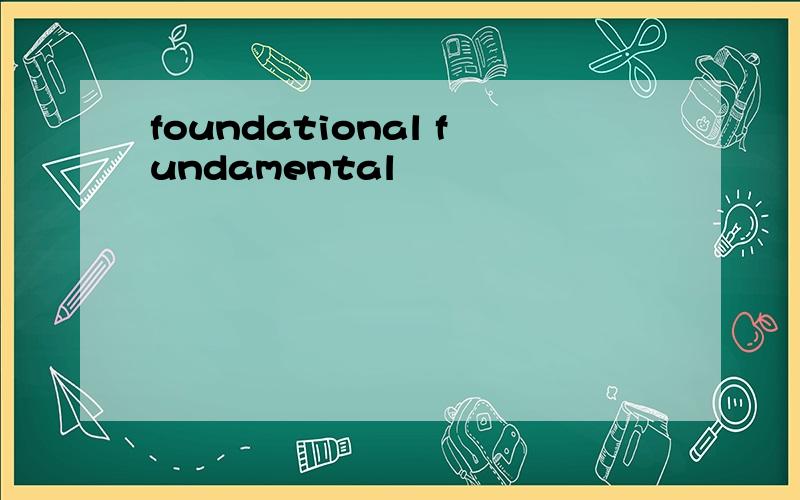 foundational fundamental