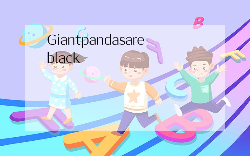 Giantpandasareblack