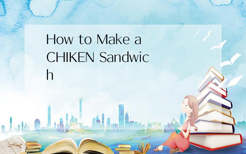 How to Make a CHIKEN Sandwich