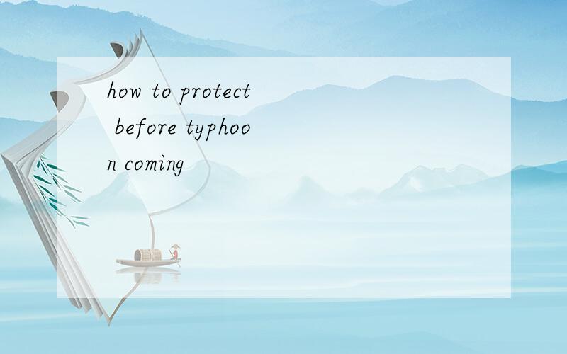 how to protect before typhoon coming