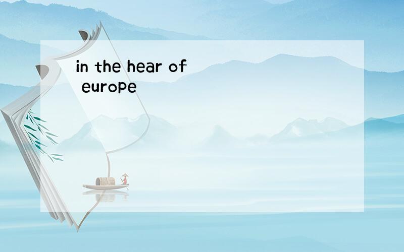 in the hear of europe