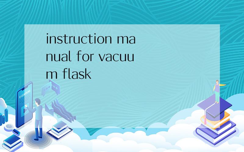 instruction manual for vacuum flask