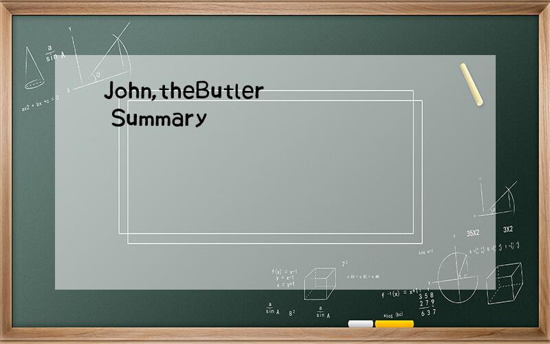 John,theButler Summary