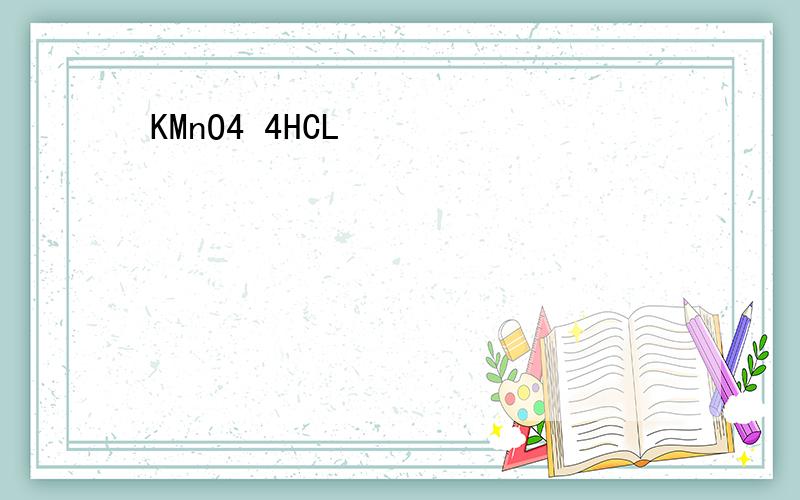 KMnO4 4HCL