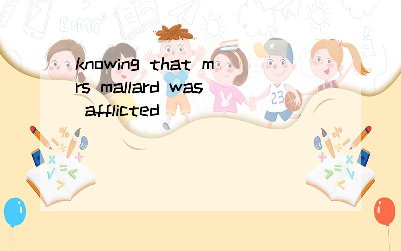 knowing that mrs mallard was afflicted