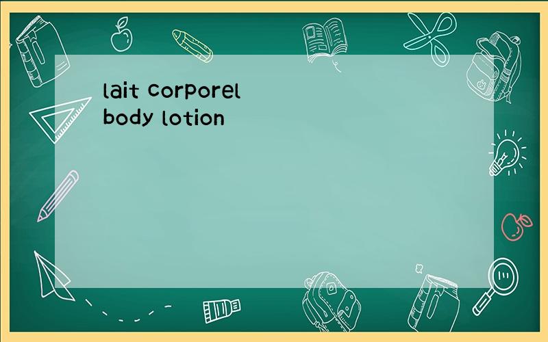 lait corporel body lotion