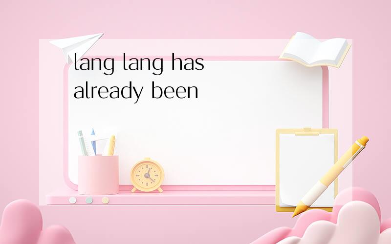 lang lang has already been