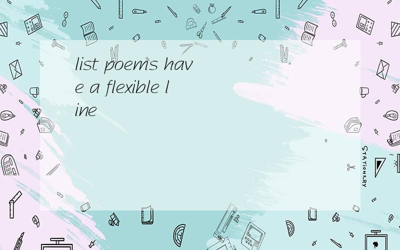 list poems have a flexible line