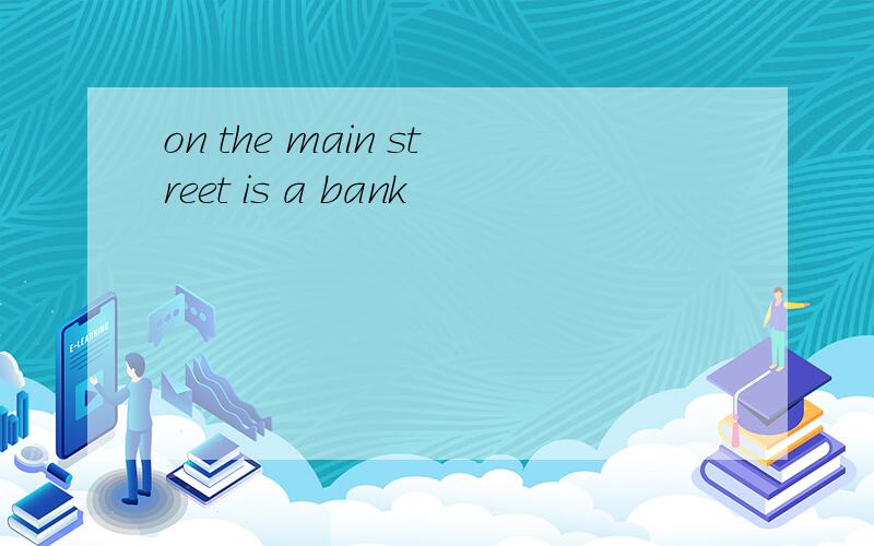 on the main street is a bank