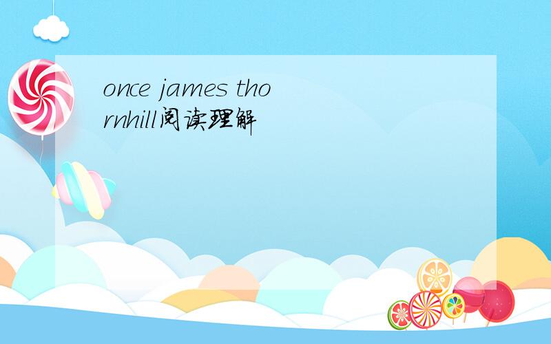 once james thornhill阅读理解