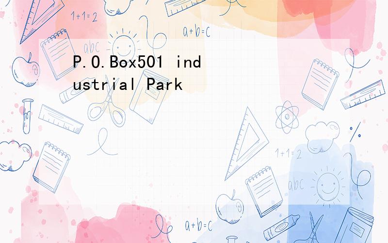 P.O.Box501 industrial Park