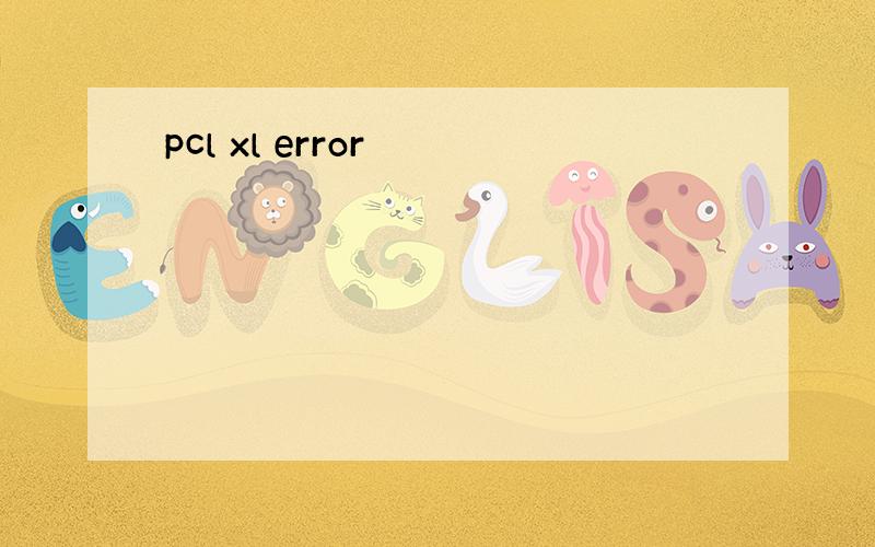 pcl xl error