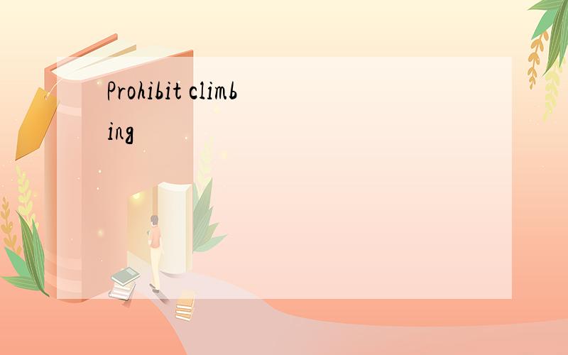 Prohibit climbing