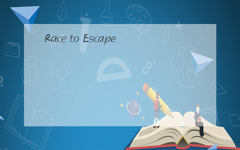 Race to Escape