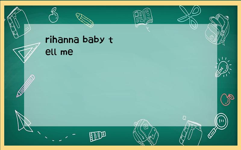 rihanna baby tell me