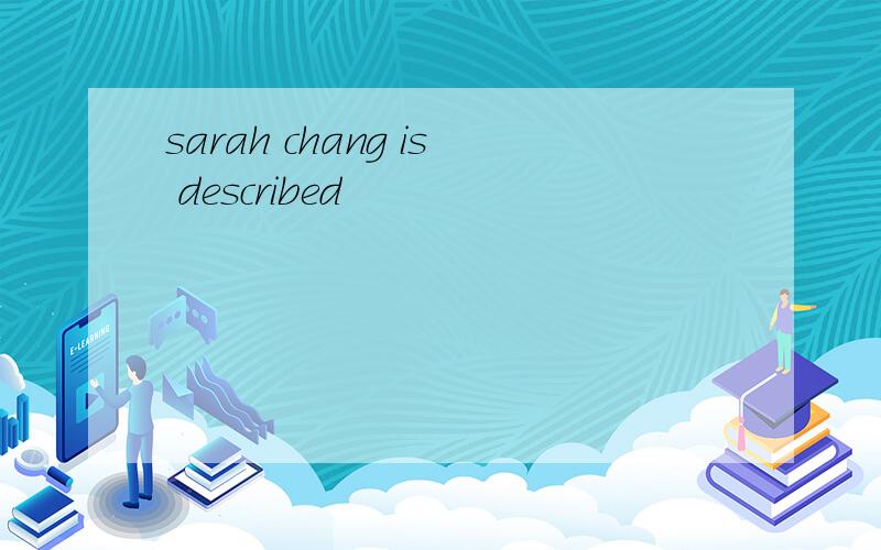 sarah chang is described