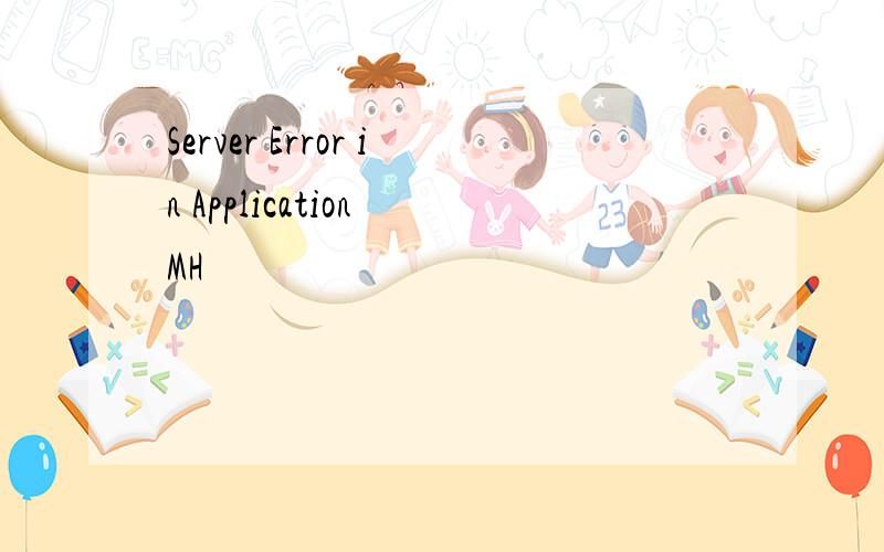 Server Error in Application MH