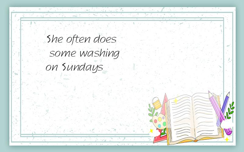 She often does some washing on Sundays