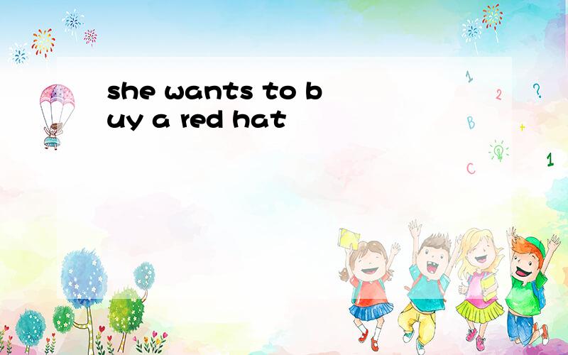 she wants to buy a red hat