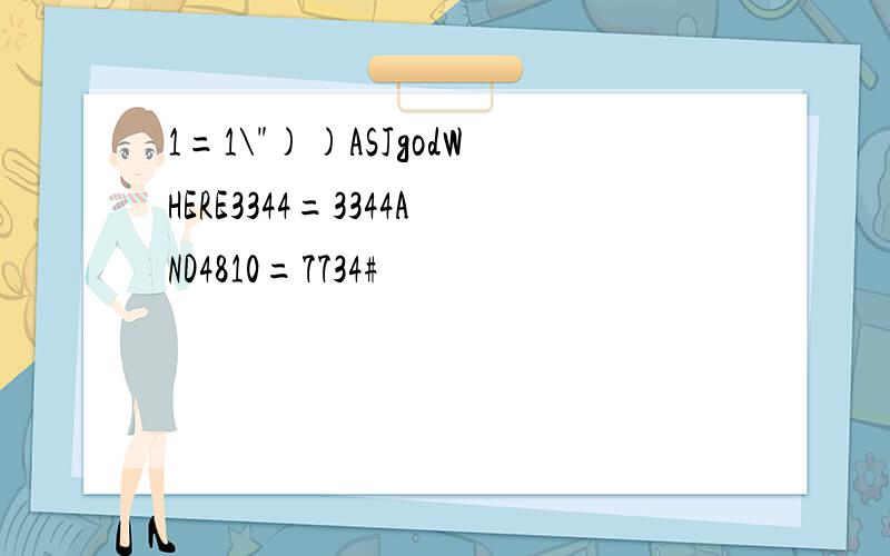 1=1\"))ASJgodWHERE3344=3344AND4810=7734#