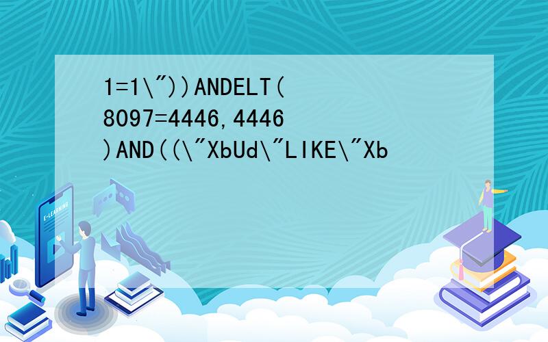 1=1\"))ANDELT(8097=4446,4446)AND((\"XbUd\"LIKE\"Xb