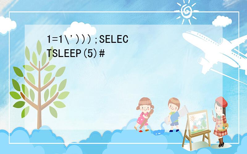 1=1\')));SELECTSLEEP(5)#