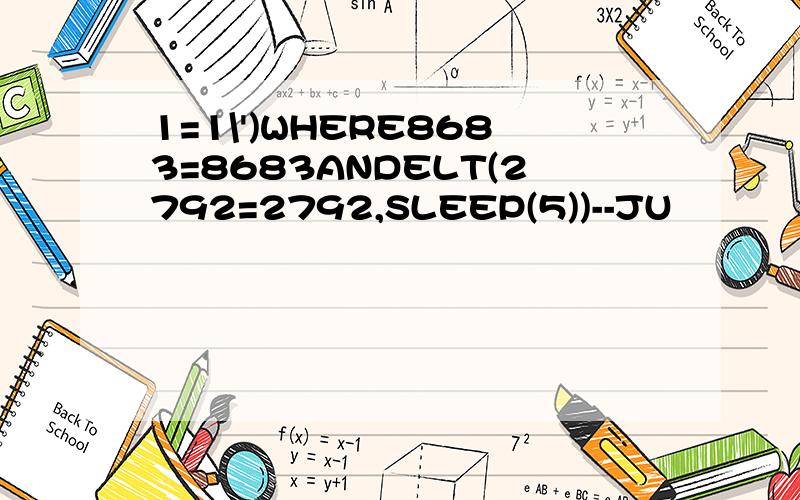 1=1\')WHERE8683=8683ANDELT(2792=2792,SLEEP(5))--JU