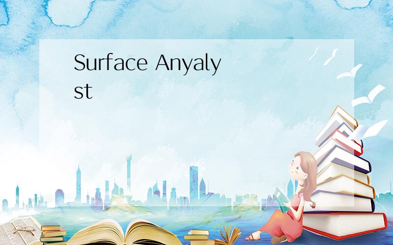 Surface Anyalyst