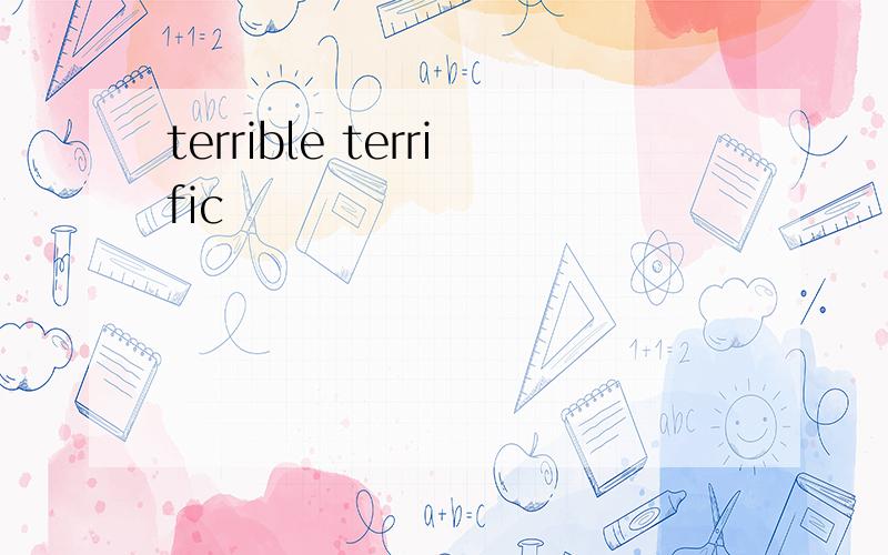 terrible terrific